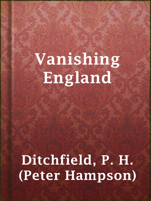 Title details for Vanishing England by P. H. (Peter Hampson) Ditchfield - Available